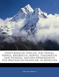 Haupt-Katalog Von Jos. Aibl Verlag, K Nigl. Bayerische, K Nigl. Italienische Und Herzogl. Sachsen-Meiningische Hof-Musikalien-Handlung in M Nchen
