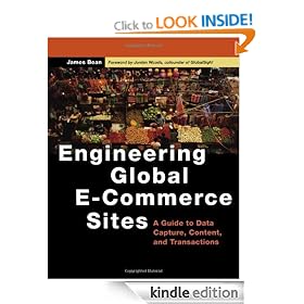 Engineering Global E-Commerce Sites: A Guide to Data Capture, Content, and Transactions: A Guide to Data Capture, Content and Transactions (The Morgan Kaufmann Series in Data Management Systems)