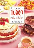Classic 1000 Cake & Bake Recipes&Acirc;&nbsp;&Acirc;&nbsp; [CLASSIC 1000 CAKE & BAKE RECIP] [Paperback]