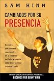 Cambiados Por Su Presencia: Descubra Que Sucedra Cuando Usted Entre N La Presencia del Senor y Aprenda Como Tener Pasion E Intimidad Con El