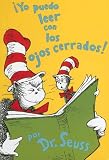 Yo Puedo Leer Con Los Ojos Cerrados!/ I Can Read With My Eyes Shut