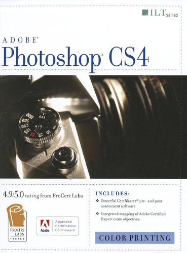 Photoshop CS4: Color Printing ACE Edition Student Manual [With CDROM] (ILT (Axzo Press))