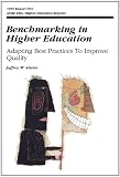 Benchmarking in Higher Education: Adapting Best Practices to Improve Quality (J-B ASHE Higher Education Report Series (AEHE))