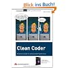 Clean Coder: Verhaltensregeln f�r professionelle Programmierer (Programmer's Choice)