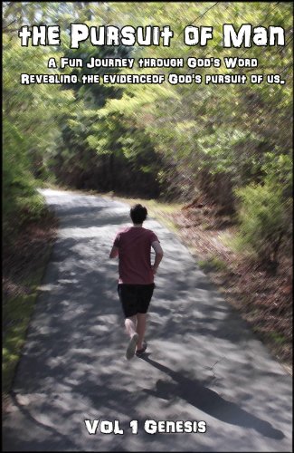 The Pursuit of Man (A Fun Journey Through Gods Word Revealing the Evidence of Gods Pursuit of Us)