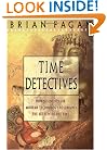 Time Detectives: How Archaeologist Use Technology to Recapture the Past