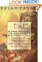 Time Detectives: How Archaeologist Use Technology to Recapture the Past