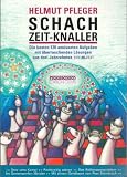 Schach Zeit-Knaller: 120 am&uuml;sante Aufgaben mit &uuml;berraschenden L&ouml;sungen aus drei Jahrzehnten - Helmut Pfleger