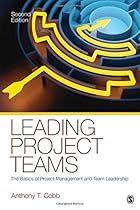 Leading Project Teams: The Basics of Project Management and Team Leadership