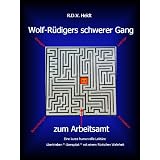 Wolf-R�digers schwerer Gang zum Arbeitsamtvon "R.D.V. Heldt"