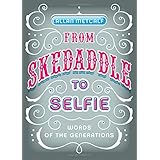 from skedaddle to selfie words of the generations