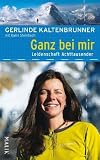 Ganz bei mir: mit Karin SteinbachLeidenschaft Achttausender - Gerlinde Kaltenbrunner