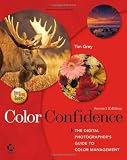 Color Confidence: The Digital Photographer's Guide to Color Management (Tim Grey Guides)