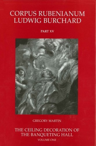 The Ceiling Decoration of the Banqueting Hall (Corpus Rubenianum Ludwig Burchard) by Bill Martin (2006-05-30)