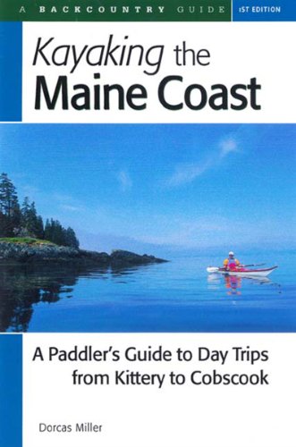 Kayaking the Maine Coast: A Paddler's Guide to Day Trips from Kittery to Cobscook