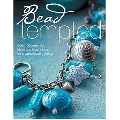 Bead Tempted: Over 100 Irresistible Ideas and Inspirations for Creative Jewelry Design (Paperback)