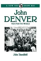 John Denver: Man for the World (Now You Know Bio's)