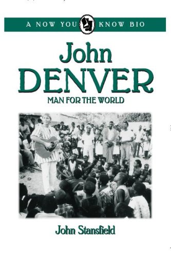 John Denver: Man for the World (Now You Know Bio's)