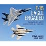 F-15 Eagle Engaged: The world's most successful jet fighter (General Aviation)
