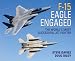 F-15 Eagle Engaged: The world's most successful jet fighter (General Aviation)