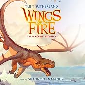 The Dragonet Prophecy: Wings of Fire, Book #1 | [Tui T. Sutherland]