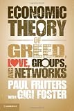 An Economic Theory of Greed, Love, Groups, and Networks