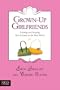 Grown-Up Girlfriends: Finding and Keeping Real Friends in the Real World (Focus on the Family)