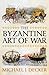 The Byzantine Art of War