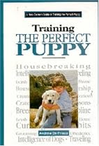 New Owners Guide to Training the Perfect Puppy (A new owner's guide)