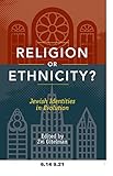 Religion or ethnicity? : Jewish identities in evolution