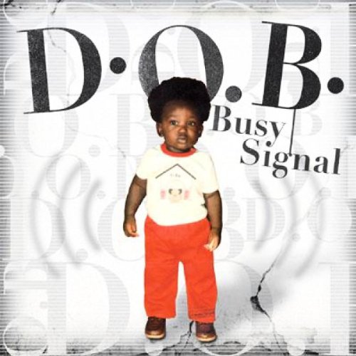 Busy Signal - D.o.b. - Zortam Music