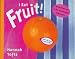 I Eat Fruit! (Things I Eat!)