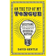 On the Tip of My Tongue: Questions, Facts, Curiosities, and Games of a Quizzical Nature