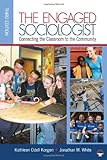 The engaged sociologist : connecting the classroom to the community