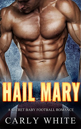 ROMANCE: SPORTS ROMANCE: Hail Mary (A Bad Boy Football Sports Romance) (New Adult College Alpha Male Romance)