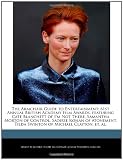 The Armchair Guide to Entertainment: 61st Annual British Academy Film Awards, featuring Cate Blanchett of I'm Not There, Samantha Morton of Control, ... Tilda Swinton of Michael Clayton, et. al.