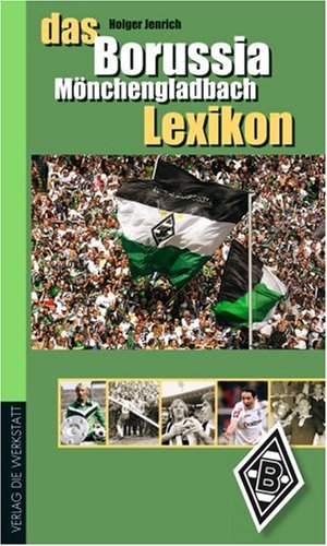 Das Borussia M�nchengladbach Lexikon