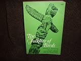 The folklore of birds : an enquiry into the origin & distribution of some magico-religious traditions