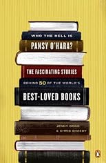 Who the Hell Is Pansy O'Hara?: The Fascinating Stories Behind 50 of the World's Best-Loved Books