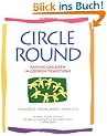 Circle Round: Raising Children in Goddess Traditions: Raising Children in the Goddess Tradition