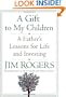 A Gift to My Children: A Father's Lessons for Life and Investing