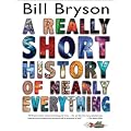 A REALLY SHORT HISTORY OF NEARLY EVERYTHING By Bryson, Bill (Author) Hardcover on 27-Oct-2009