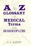 A to Z Glossary of Medical Terms for Homeopaths