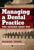 Managing a Dental Practice: The Genghis Khan Way