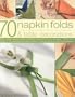 70 Napkin Folds and Table Decorations