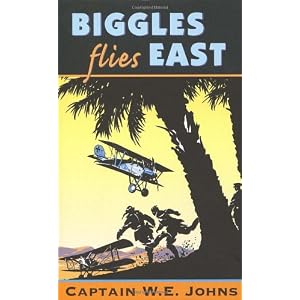 Biggles Flies East - Captain W. E. Johns