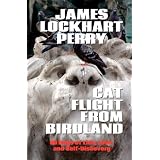 Cat Flight From Birdland: Ninety Days of Lies, Love, and Self-Discovery