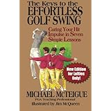 the keys to the effortless golf swing new edition for lefties only curing your hit impulse in seven simple