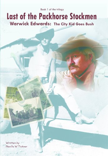 Last of the Packhorse Stockmen  Vol 1 - 4 (The City Kid Goes Bush: life on Luluigui)