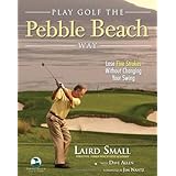 play golf the pebble beach way lose five strokes without changing your swing